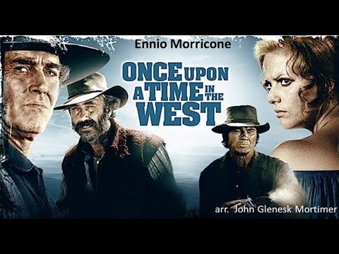 Morricone, Once Upon A Time In The West - arr. John G. Mortimer (A*)