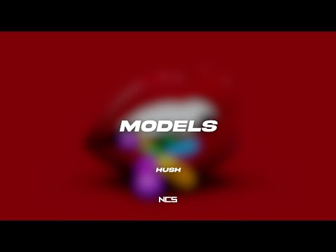 Hush - Models [NCS Lyrics]