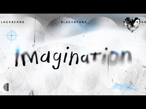 BLACKBEANS - Imagination [Official Lyric Video]