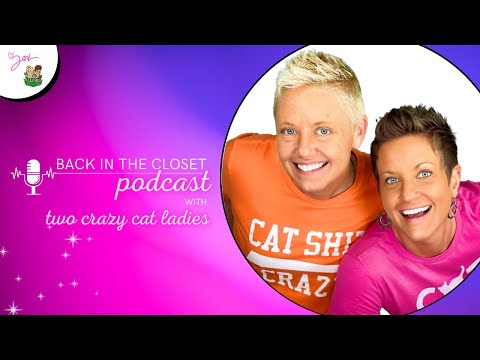 Who Can You Trust? | Back In The Closet Podcast with Two Crazy Cat Ladies