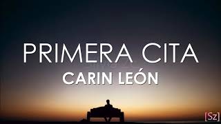 Carin León - Primera Cita (Letra)