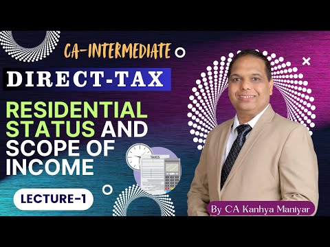 CA Inter || Direct Tax|| Residential status and scope of income || Lecture-1 || By CA Kanhya Maniyar