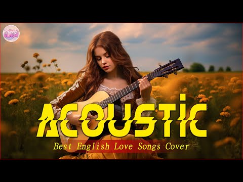 Top English Acoustic Love Songs Playlist 2024 ❤️ Soft Acoustic Cover Of Popular Love Songs Of All