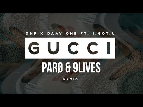 DNF & Daav One Feat. I.GOT.U - Gucci (PARØ & 9Lives Remix)