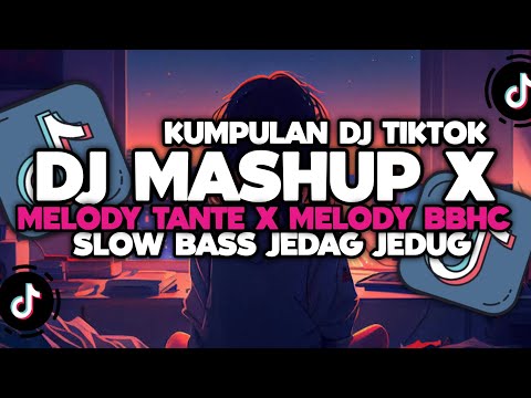 DJ CAMPURAN VIRAL TIKTOK TERBARU 2024 || DJ MASHUP X MELODY TANTE X MELODU BBHC