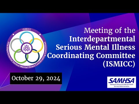 October 2024 Interdepartmental Serious Mental Illness Coordinating Committee Mtg, Part 1