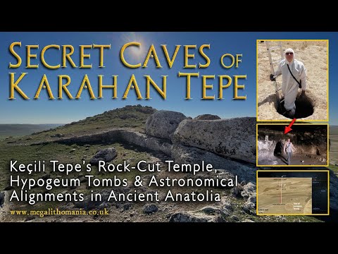 The Caves of Karahan Tepe | Keçili Tepe's Rock-Cut Temple, Hypogeums & Alignments | Megalithomania