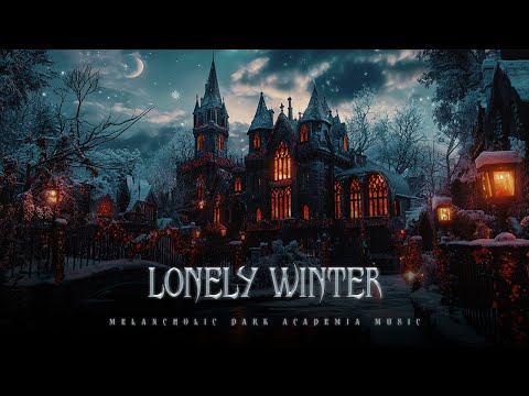 Lonely Winter - Melancholic Piano & Cello for Quiet, Reflective Nights | Dark Academia Music