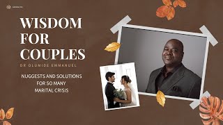 WISDOM FOR COUPLES - Dr Olumide Emmanuel