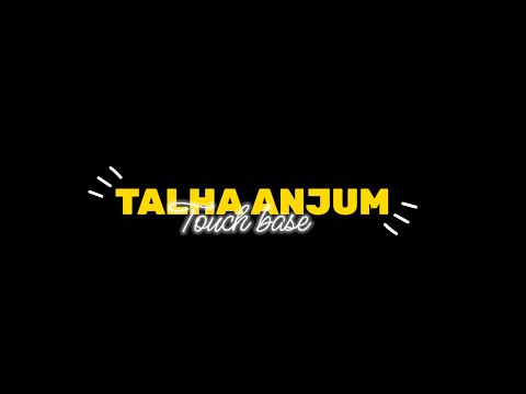 Talha Anjum - Touch Base feat. Talhah Yunus & KR$NA | Black Screen Status