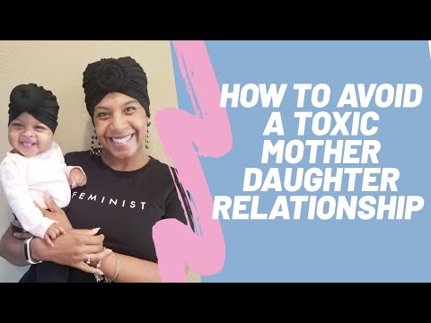 How to Avoid a Toxic Mother Daughter Relationship