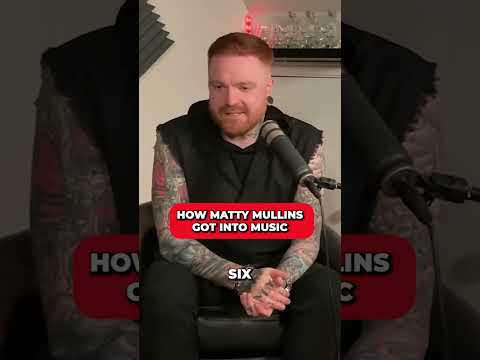 How Matty Mullins Got Into Music