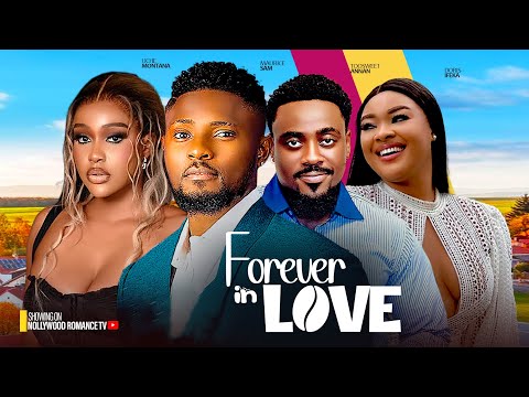 FOREVER IN LOVE ~ MAURICE SAM, TOOSWEET ANNAN, UCHE MONTANA, DORIS IFEKA 2024 NIGERIAN LATEST MOVIES