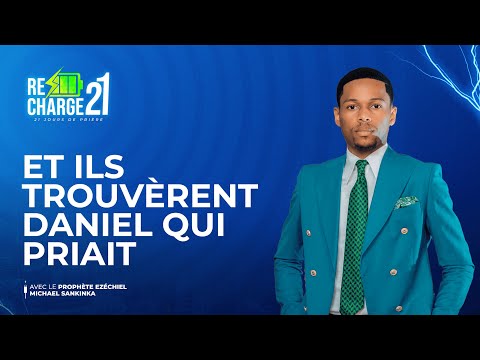 RECHARGE 21 /JOUR 3 / ET ILS TROUVÈRENT DANIEL QUI PRIAIT  AVEC  LE PROPHÈTE EZECHIEL SANKIKA