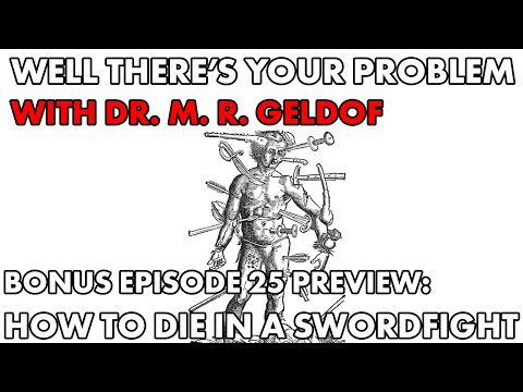 Well There's Your Problem | BONUS Episode 25 PREVIEW: How to Die in a Swordfight