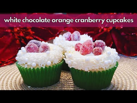 White Chocolate Orange Cranberry Cupcakes