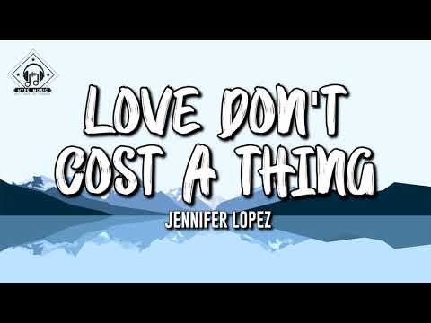 Jennifer Lopez - Love Don't Cost A Thing (Lyrics)