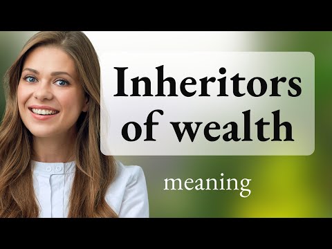 Understanding "Inheritors of Wealth"