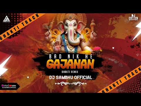 DJ SAMBHU OFFICIAL - BAD NIK HAI GAJANAN ( BHAKTI REMIX ) 2K23