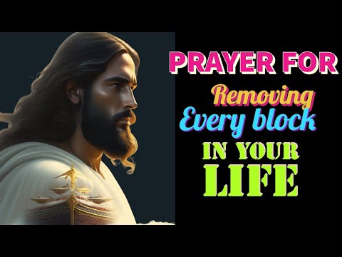 Prayer for Removing Every Block in Your Life