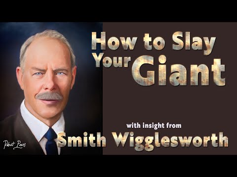 Smith Wigglesworth - His Insight Into Its Time To Slay the Giant