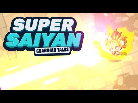 GUARDIAN TALES: A SUPER SAIYAN IN GUARDIAN TALES