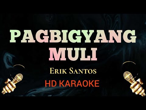 Pagbigyang Muli - Erik Santos (HD Karaoke)