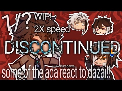 some of the Ada + akutagawa react to dazai!! • DISCONTINUED WIP 2X SPEED