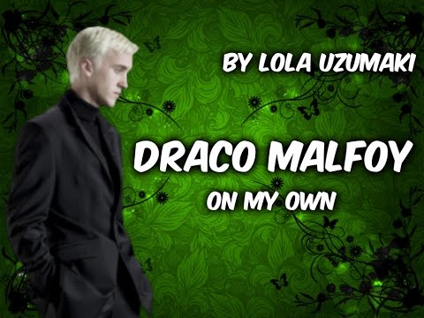 ♛ Draco Malfoy /// On my own ♛