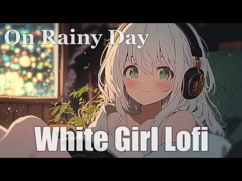 [playlist] Rainy days at home... -Japanese Chill Girl Lofi  -chill Beats to work/study/sleep