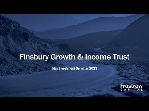 Frostrow Investment Seminar - Finsbury Growth & Income Trust - 10th May 2023