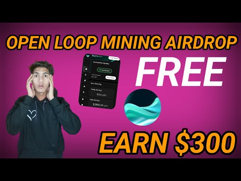 Open Loop Mining Airdrop Biggest Profit Ever Guy's Last Chance To Mining This Coin 🪙