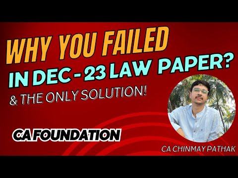 CA Fnd. Dec-23 REASONS for FAILURE in Law Paper & The only solution #cafoundation #icai #caexams