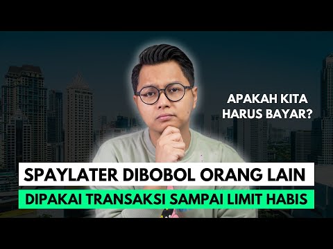 SPAYLATER DIBOBOL ORANG DIPAKAI TRANSAKSI SAMPAI LIMIT HABIS, APAKAH KITA HARUS BAYAR?