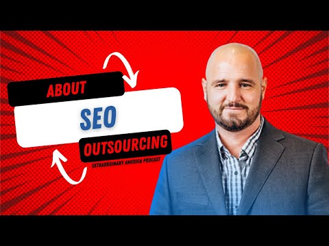 About SEO Outsourcing LLC -  Extraordinary America Podcast