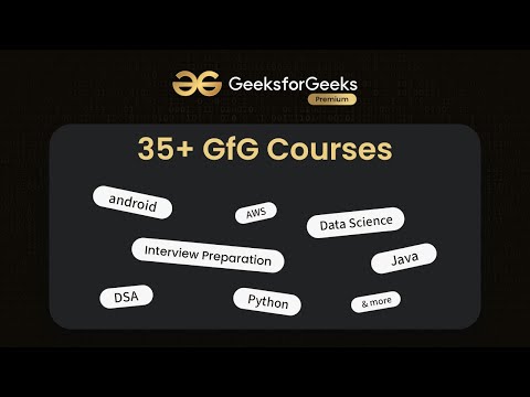 35+ Courses only with GeeksforGeeks Premium | DSA, Languages, Front-end, App Development & more!