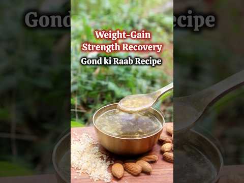 Gond ki Raab Recipe for Weight-Gain & Strength recovery