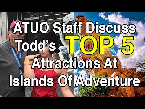 ATUO Staff Discuss Todd's Top 5 Attractions At Islands Of Adventure