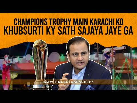 Champions Trophy Main Karachi Ko Khubsurti Ky Sath Sajaya Jaye Ga - Murtaza Wahab | Mayor Karachi