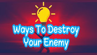 Ways To Destroy Your Enemy - Quotes About Life . True Words -DESTROY ENEMIES QUOTES