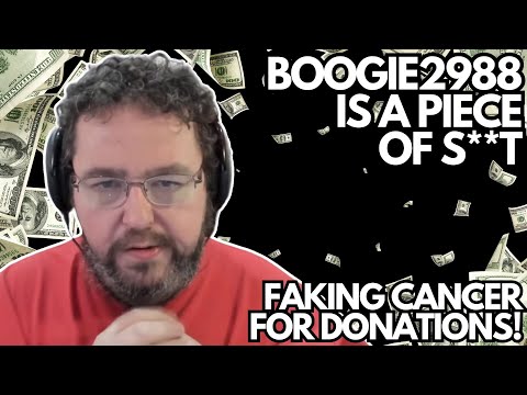 BOOGIE2988 IS A PIECE OF S**T - FAKING CANCER FOR DONATIONS FOR 2 YEARS!