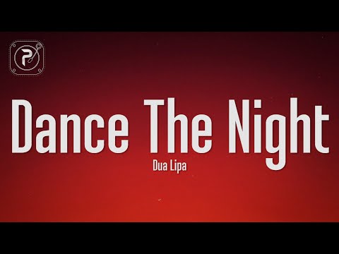 Dua Lipa - Dance The Night (Lyrics)