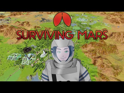 【Surviving Mars】That Red Planet, Imma turn it GREEN!