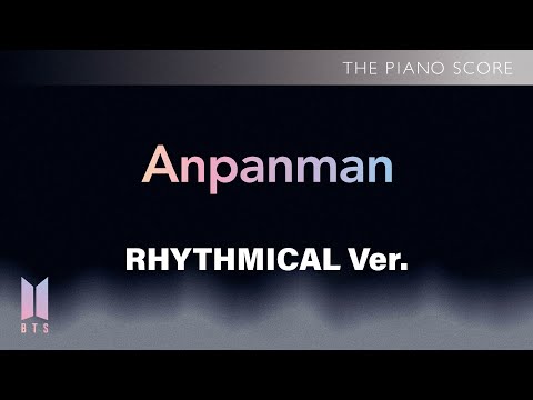 THE PIANO SCORE : BTS (방탄소년단) ‘Anpanman’ | Rhythmical ver.