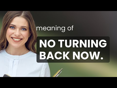 Unlocking the Phrase: "No Turning Back Now"