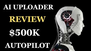 AI Uploader Review - Is it Legit or a Waste of Time?