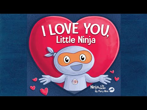 I Love You Little Ninja by Mary Nhin | A Children's Book for Valentine's Day | Valentines Read Aloud