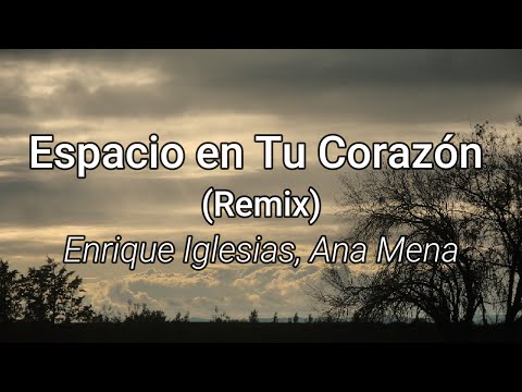 Enrique Iglesias, Ana Mena - Espacio en Tu Corazón (Remix) (Letra/Lyrics)