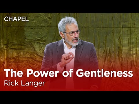 Rick Langer: The Power of Gentleness [Talbot Chapel]