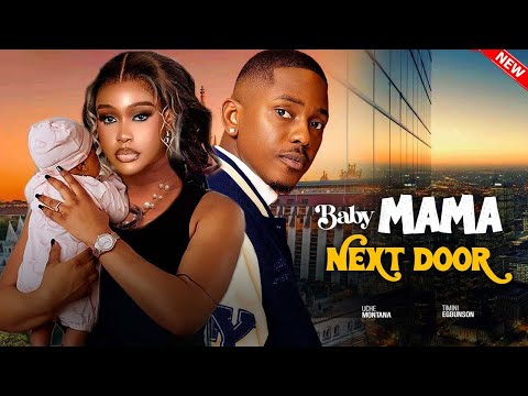 BABY MAMA NEXT DOOR- FEATURING, UCHE MONTANA, TIMINI EGBUSON